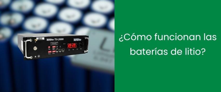 ¿Cómo funcionan las baterías de litio? Guía completa