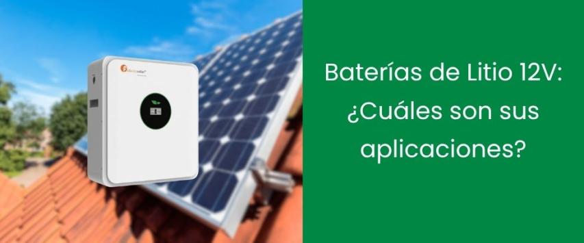 Baterías de Litio 12V: ¿Cuáles son sus aplicaciones?