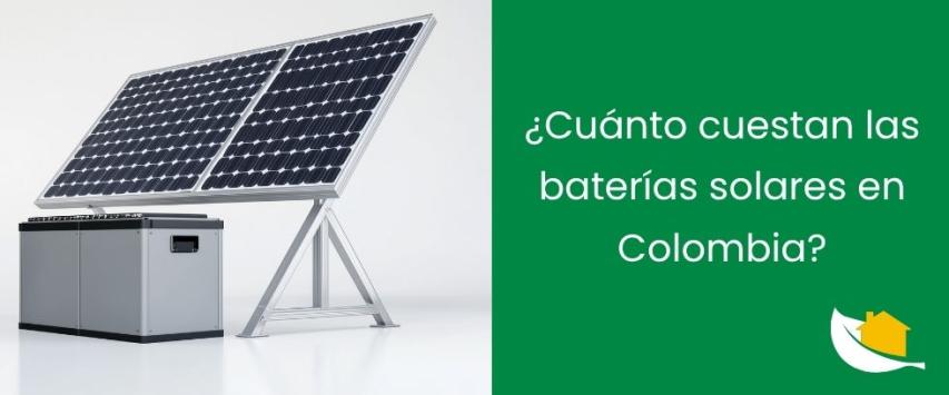 ¿Cuánto cuestan las baterías solares en Colombia?