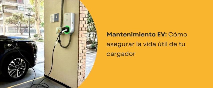 ¿Qué mantenimiento requiere un cargador de carro eléctrico?