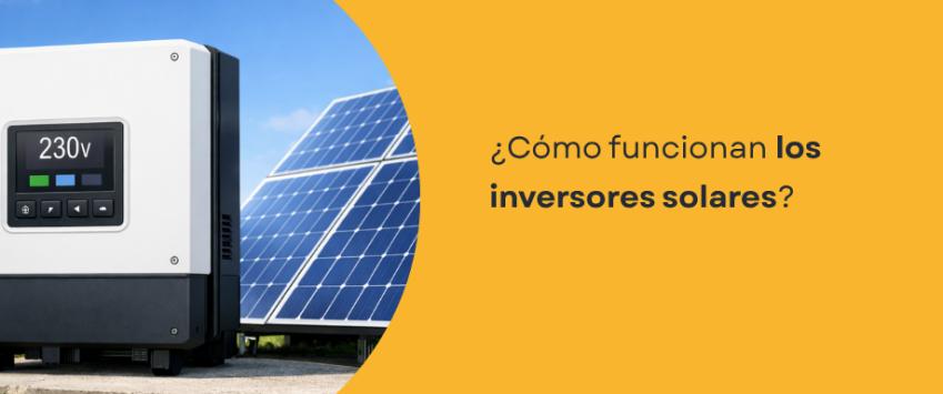 Cómo funcionan los inversores solares